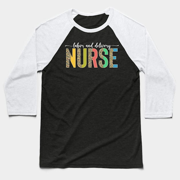 Labor And Delivery Nurse Practitioner L&D Nursing Baseball T-Shirt by PrintLab